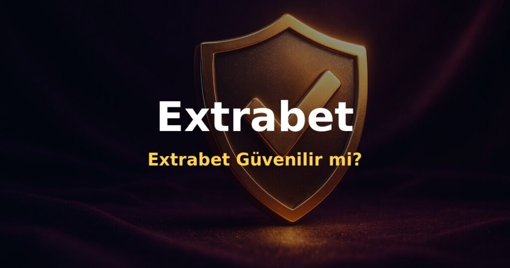 Extrabet Güvenilir mi? - Extrabet